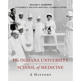 预订 The Indiana University School of Medicine: A History 印第安那大学医学院:历史: 9780253050502