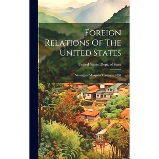Territory 9781020439797 States Nicaragua United Relations The 1894 预订 mosquito Foreign