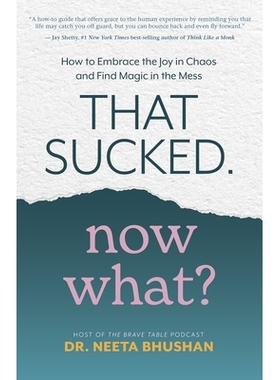 预订 That Sucked. Now What?: How to Embrace the Joy in Chaos and Find Magic in the Mess: 9781401968656
