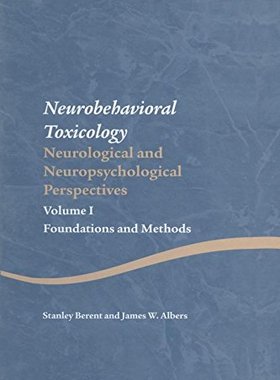 【预订】Neurobehavioral Toxicology: Neurological and Neuropsychological Perspectives, Volume I