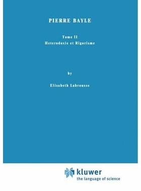 预订 Pierre Bayle: Tome II Heterodoxie et Rigorisme: 9789401036009