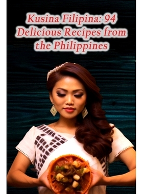 预订 Kusina Filipina: 94 Delicious Recipes from the Philippines: 9798866247271