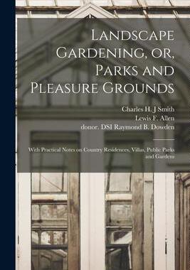 [预订]Landscape Gardening, or, Parks and Pleasure Grounds: With Practical Notes on Country Residences, Vil 9781015185876