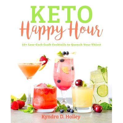 预订 Keto Happy Hour: 50+ Low-Carb Craft Cocktails to Quench Your Thirst: 9781628602814
