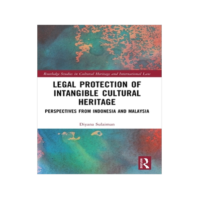 预订 Legal Protection of Intangible Cultural Heritage: Perspectives from Indonesia and Malaysia
