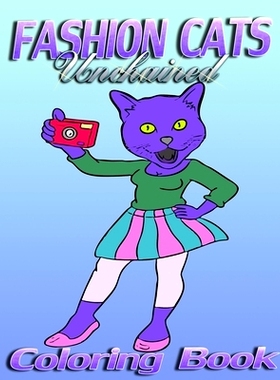 预订 Fashion Cats Unchained (Coloring Book): 9781517601591