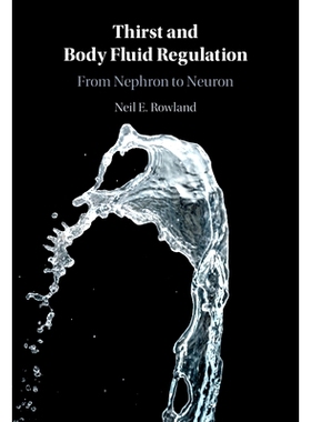预订 Thirst and Body Fluid Regulation: From Nephron to Neuron 口渴和体液调节：从肾元到神经元: 9781108839914