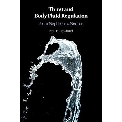 预订 Thirst and Body Fluid Regulation: From Nephron to Neuron 口渴和体液调节：从肾元到神经元: 9781108839914