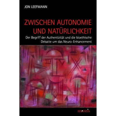 预订 Zwischen Autonomie und Natürlichkeit: Der Begriff der Authentizität und die bioethische Debatte um das Neuro-Enha