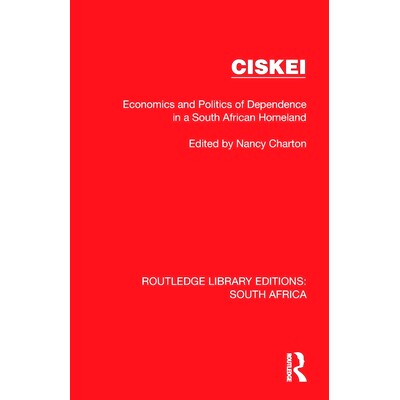 预订 Ciskei: Economics and Politics of Dependence in a South African Homeland 西斯凯：南非国内依赖的经济学与政治学（重印