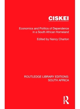 预订 Ciskei: Economics and Politics of Dependence in a South African Homeland 西斯凯：南非国内依赖的经济学与政治学（重印