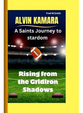 预订 Alvin Kamara: A Saints Journey to stardom-Rising from the Gridiron Shadows: 9798868111327