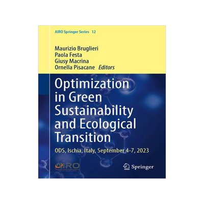 [预订]Optimization in Green Sustainability and Ecological Transition: Ods, Ischia, Italy, September 4-7, 2 9783031476853