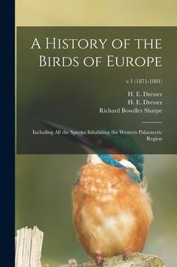 [预订]A History of the Birds of Europe: Including All the Species Inhabiting the Western Palaearctic Regio 9781013807589