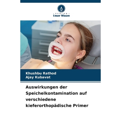 预订 Auswirkungen der Speichelkontamination auf verschiedene kieferorthopädische Primer 9786209598258