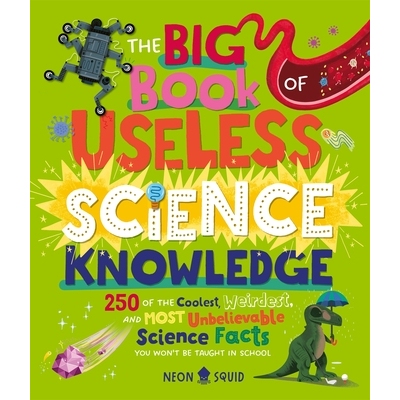 预订 The Big Book of Useless Science Knowledge: 250 of the Coolest, Weirdest, and Most Unbelievable Science Facts You Wo