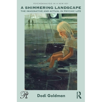 预订 A Shimmering Landscape: The Imaginative and Actual in Psychic Life 闪闪发光的风景：精神生活中的想象与现实: 97810328