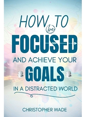 预订 How to Be Focused and Achieve Your Goals in a Distracted World: 9798335065368