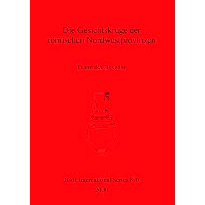 预订 Die Gesichtskrüge der römischen Nordwestprovinzen 罗马西北省份的面罐: 9781841710723