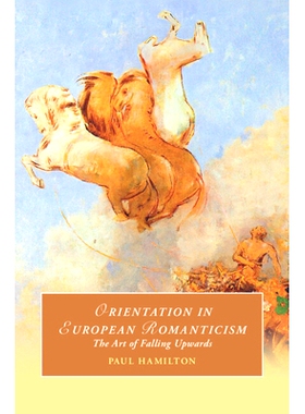 预订 Orientation in European Romanticism: The Art of Falling Upwards 欧洲浪漫主义导论：上升的坠落艺术: 9781009268257