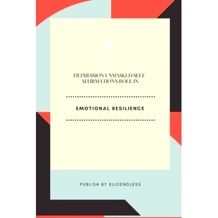 预订 Depression Unmasked Self-Affirmation’s Role in Emotional Resilience: 9789442793169
