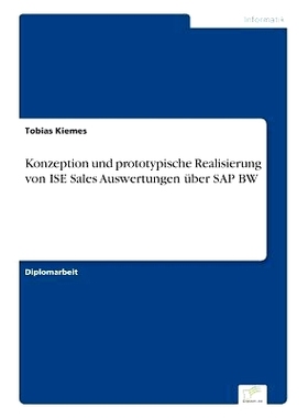 预订 Konzeption Und Prototypische Realisierung Von Ise Sales Auswertungen Uber SAP Bw: 9783838691190