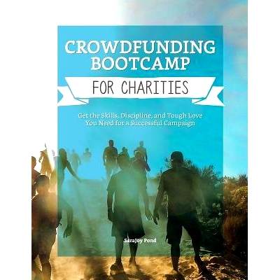预订 Crowdfunding Bootcamp for Charities: Get the Skills, Discipline, and Tough Love You Need for a Successful Campaign: