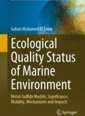[预订]Ecological Quality Status of Marine Environment: Metal- Sulfide Models; Significance, Mobility, Mech 9783031292026