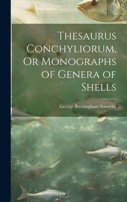 [预订]Thesaurus Conchyliorum, Or Monographs of Genera of Shells 9781020306143