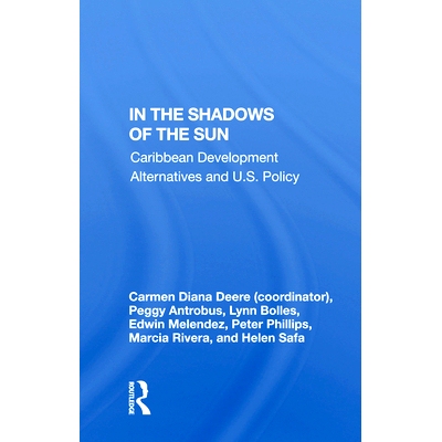 预订 In the Shadows of the Sun: Caribbean Development Alternatives and U.S. Policy: 9780367003807