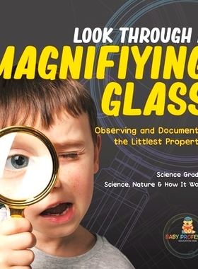 预订 Look Through a Magnifiying Glass: Observing and Documenting the Littlest Properties Science Grade 3 Science, Nature