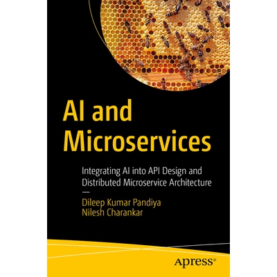 预订 AI and Microservices Integrating AI into API Design and Distributed Microservice Architecture 人工智能与微服务：把
