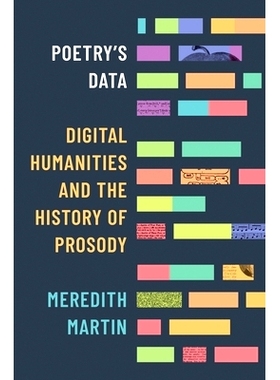 预订 Poetry’s Data: Digital Humanities and the History of Prosody 诗篇数据:数字人文与音韵史: 9780691254678