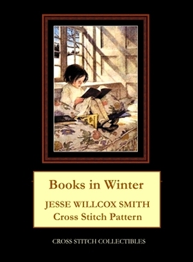 预订 Books in Winter: Jesse Willcox Smith Cross Stitch Pattern: 9798591753924