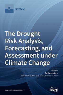 [预订]The Drought Risk Analysis, Forecasting, and Assessment under Climate Change 9783039368068