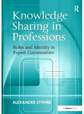 预订 Knowledge Sharing in Professions: Roles and Identity in Expert Communities 专业知识分享：专家群体中的角色与身份: 97