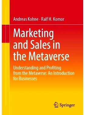 预订 Marketing and Sales in the Metaverse: Understanding and Profiting from the Metaverse: An Introduction for Businesse