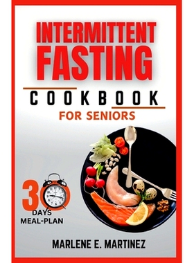预订 Intermittent Fasting Cookbook for Seniors: Boost Energy, Vitality and Longetivity with Delicious Recipes.: 97988697