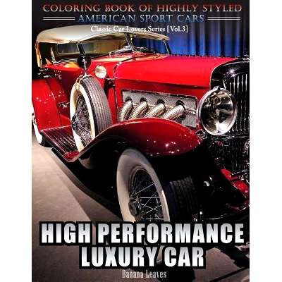 预订 High Performance Luxury Car: Automobile Lovers Collection Grayscale Coloring Books Vol 3: Coloring book of Luxury H