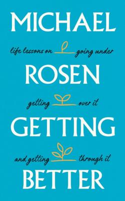 罗森爷爷回忆录 变得更好 关于经历 克服和度过难关的人生课程 Getting Better 英文原版 Michael Rosen