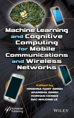 【预订】Machine Learning and Cognitive Computing for Mobile Communications and Wireless Networks
