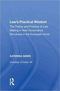 【预售】Law’s Practical Wisdom: The Theory and Practice of Law Making in New Governance Structures in the European...
