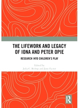 预订 The Lifework and Legacy of Iona and Peter Opie: Research into Children’s Play 艾奥娜和彼得·奥佩的一生与遗产：儿童