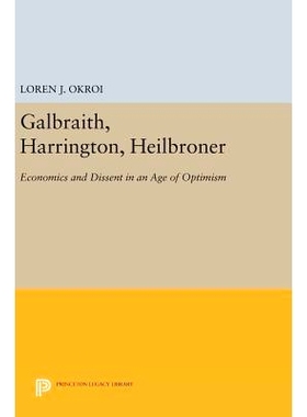 预订 Galbraith, Harrington, Heilbroner: Economics and Dissent in an Age of Optimism 加尔布雷思，哈林顿，海尔布隆厄：乐观