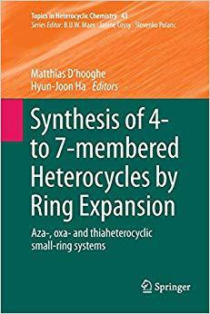 【预售】Synthesis of 4- to 7-membered Heterocycles by Ring Expansion: Aza-, oxa- and thiaheterocyclic small-ring s...