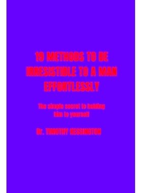 预订 19 Methods to Be Irresistable to a Man Effortlessly: Simple secret to hold him to yourself,: 9798377334538