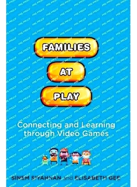 预订 Families at Play: Connecting and Learning through Video Games 家庭游戏：通过视频游戏进行联系和学习: 9780262552639