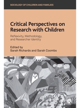 预订 Critical Perspectives on Research with Children: Reflexivity, Methodology, and Researcher Identity 儿童研究的批判性
