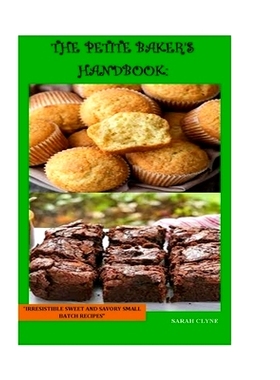 预订 The Petite Baker’s Handbook: Irresistible Sweet and Savory Small Batch Baking: 9798398488999