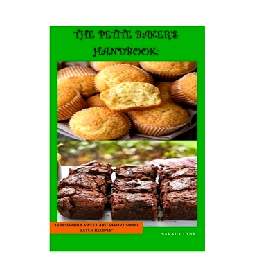 预订 The Petite Baker’s Handbook: Irresistible Sweet and Savory Small Batch Baking: 9798398488999